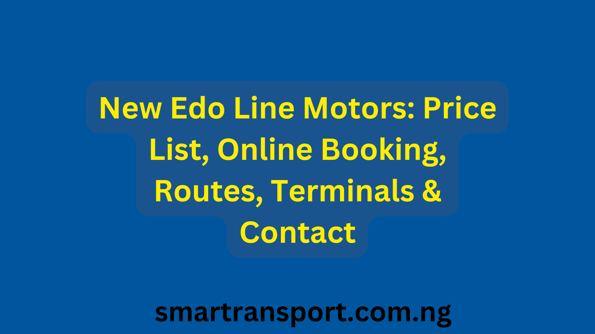 New Edo Line Motors Price List, Online Booking, Routes, Terminals & Contact