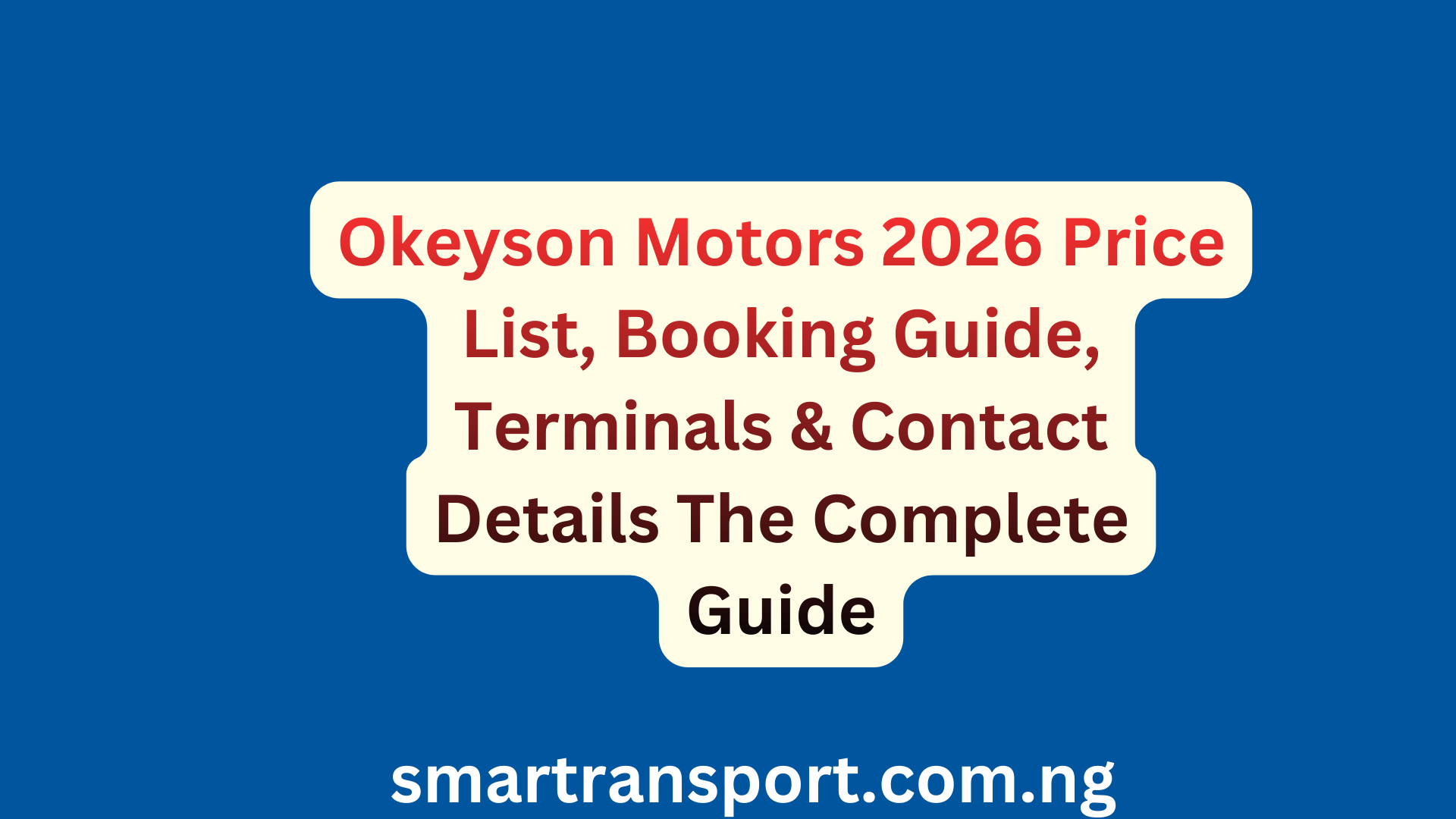 Okeyson Motors 2026 Price List, Booking Guide, Terminals & Contact Details The Complete Guide